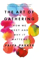 Umenie zhromažďovať: Ako sa stretávame a prečo na tom záleží - The Art of Gathering: How We Meet and Why It Matters