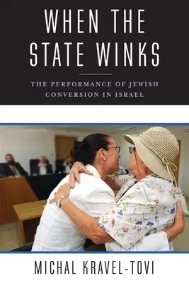 Keď štát mrkne: Predstavenie židovskej konverzie v Izraeli - When the State Winks: The Performance of Jewish Conversion in Israel
