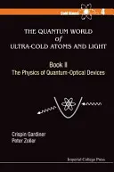 Kvantový svet ultrachladných atómov a svetla, kniha II: Fyzika kvantovo-optických zariadení - Quantum World of Ultra-Cold Atoms and Light, the - Book II: The Physics of Quantum-Optical Devices