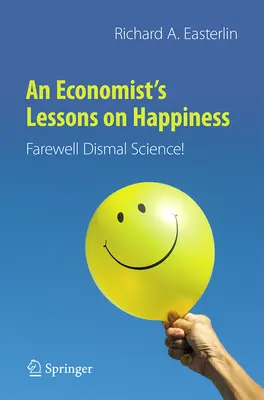 Lekcie ekonóma o šťastí: Zbohom, smutná veda! - An Economist's Lessons on Happiness: Farewell Dismal Science!