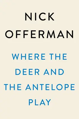 Kde sa hrajú jelene a antilopy: Pastorálne pozorovania jedného nevzdelaného Američana, ktorý sa rád prechádza vonku - Where the Deer and the Antelope Play: The Pastoral Observations of One Ignorant American Who Loves to Walk Outside