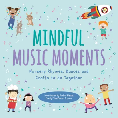 Rozvážne hudobné momenty: Spoločné rýmovačky, tance a remeslá - Mindful Music Moments: Nursery Rhymes, Dances & Crafts to Do Together