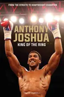 Anthony Joshua - Kráľ ringu - Anthony Joshua - King of the Ring