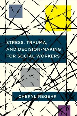 Stres, trauma a rozhodovanie pre sociálnych pracovníkov - Stress, Trauma, and Decision-Making for Social Workers