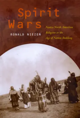 Vojny duchov: Domorodé severoamerické náboženstvá vo veku budovania národov - Spirit Wars: Native North American Religions in the Age of Nation Building