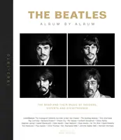 The Beatles: Album po albume: Kapela a jej hudba podľa zasvätených, odborníkov a očitých svedkov - The Beatles: Album by Album: The Band and Their Music by Insiders, Experts & Eyewitnesses