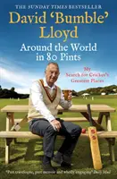 Cesta okolo sveta za 80 litrov - Moje hľadanie najväčších kriketových miest - Around the World in 80 Pints - My Search for Cricket's Greatest Places