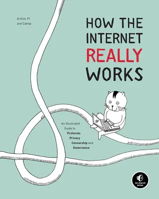 Ako skutočne funguje internet: Ilustrovaný sprievodca protokolmi, súkromím, cenzúrou a správou - How the Internet Really Works: An Illustrated Guide to Protocols, Privacy, Censorship, and Governance