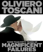 Oliviero Toscani - Viac ako päťdesiat rokov veľkolepých neúspechov - Oliviero Toscani - More Than Fifty Years of Magnificent Failures