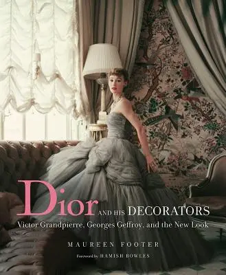 Dior a jeho dekoratéri: Victor Grandpierre, Georges Geffroy a nový vzhľad - Dior and His Decorators: Victor Grandpierre, Georges Geffroy, and the New Look