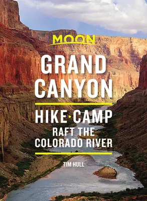 Mesačný Grand Canyon: Vydajte sa na túru, táborte, splavujte rieku Colorado. - Moon Grand Canyon: Hike, Camp, Raft the Colorado River