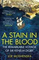 Škvrna v krvi - Pozoruhodná cesta sira Kenelma Digbyho - Stain in the Blood - The Remarkable Voyage of Sir Kenelm Digby