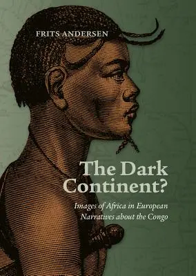 Temný kontinent?: obrazy Afriky v európskych rozprávaniach o Kongu - The Dark Continent?: Images of Africa in European Narratives about the Congo