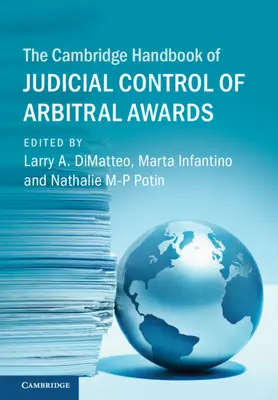 Cambridge Handbook of Judicial Control of Arbitral Awards (Cambridgeská príručka o súdnej kontrole rozhodcovských rozsudkov) - The Cambridge Handbook of Judicial Control of Arbitral Awards