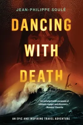 Tanec so smrťou: Epické a inšpiratívne cestovateľské dobrodružstvo - Dancing with Death: An Epic and Inspiring Travel Adventure