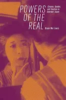 Sila skutočného: film, rod a emócie v medzivojnovom Japonsku - Powers of the Real: Cinema, Gender, and Emotion in Interwar Japan