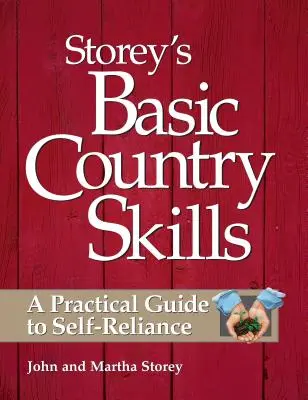 Storey's Basic Country Skills: Praktický sprievodca sebestačnosťou - Storey's Basic Country Skills: A Practical Guide to Self-Reliance
