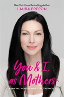 Ty a ja ako matky: Drsný a úprimný sprievodca materstvom - You and I, as Mothers: A Raw and Honest Guide to Motherhood