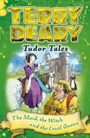 Tudorovské príbehy: O dievčatku, čarodejnici a krutej kráľovnej - Tudor Tales: The Maid, the Witch and the Cruel Queen
