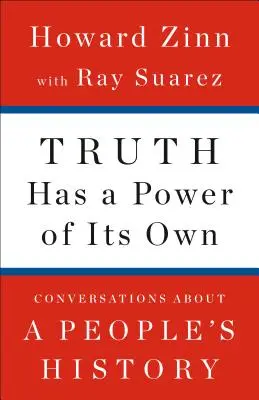 Pravda má svoju moc: Rozhovory o ľudovej histórii - Truth Has a Power of Its Own: Conversations about a People's History