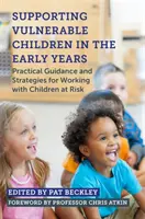 Podpora zraniteľných detí v ranom veku: Praktické usmernenia a stratégie pre prácu s ohrozenými deťmi - Supporting Vulnerable Children in the Early Years: Practical Guidance and Strategies for Working with Children at Risk