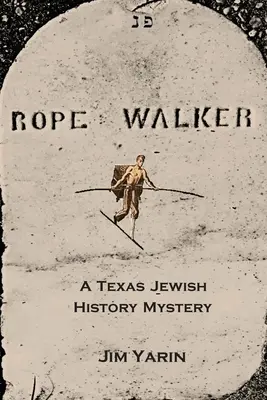 Lanový chodec: Záhada židovskej histórie Texasu - Rope Walker: A Texas Jewish History Mystery