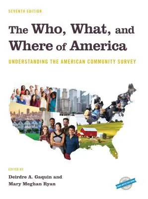 Kto, čo a kde v Amerike: Rozumieť prieskumu americkej komunity, siedme vydanie - The Who, What, and Where of America: Understanding the American Community Survey, Seventh Edition