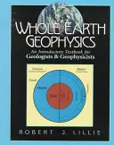 Geofyzika celej Zeme: Úvodná učebnica pre geológov a geofyzikov - Whole Earth Geophysics: An Introductory Textbook for Geologists and Geophysicists