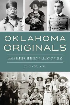 Oklahomské originály: Hrdinovia, hrdinky, zloduchovia a líšky - Oklahoma Originals: Early Heroes, Heroines, Villains and Vixens