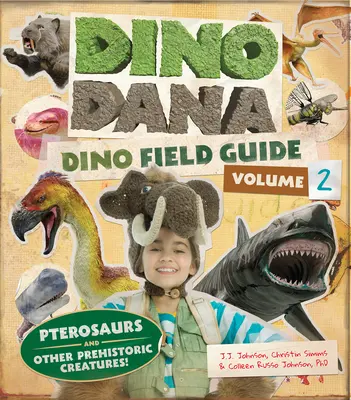 Dino Dana: Dino Sprievodca v teréne: Pterosaury a iné prehistorické tvory! - Dino Dana: Dino Field Guide: Pterosaurs and Other Prehistoric Creatures!