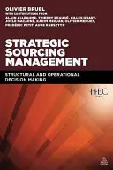 Strategické riadenie zdrojov: Strategické strategické rozhodovanie (Strategic Strategic Management): Štrukturálne a operatívne rozhodovanie - Strategic Sourcing Management: Structural and Operational Decision-Making