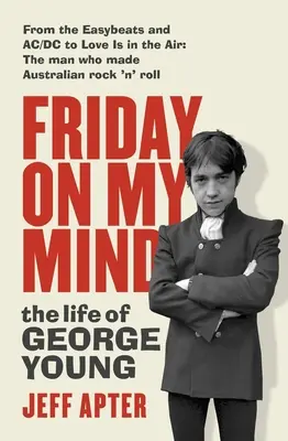 Piatok v mojej mysli: Život Georgea Younga - Friday on My Mind: The Life of George Young
