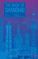 Kniha Šanghaj: Mesto v krátkej próze - The Book of Shanghai: A City in Short Fiction