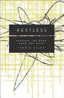 Nepokojný: Pretože si bol stvorený pre viac - Restless: Because You Were Made for More