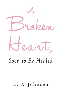 Zlomené srdce, ktoré sa čoskoro uzdraví - A Broken Heart, Soon to Be Healed