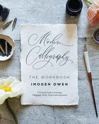 Moderná kaligrafia: The Workbook: The Workbook: Praktická cvičebnica, ktorá vám pomôže precvičiť si písanie a kaligrafiu - Modern Calligraphy: The Workbook: A Practical Workbook to Help You to Practise Your Lettering and Calligraphy Skills
