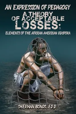 Vyjadrenie pedagogiky: Teória prijateľných strát: Prvky afroamerickej diaspóry - An Expression of Pedagogy: A Theory of Acceptable Losses: Elements of the African American Diaspora