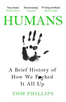 Ľudia - stručná história toho, ako sme to všetko posrali - Humans - A Brief History of How We F*cked It All Up
