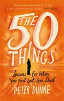 50 vecí - lekcie pre prípad, že sa cítite stratení, milujúci otec - 50 Things - Lessons for When You Feel Lost, Love Dad
