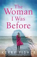 Žena, ktorou som bola predtým - strhujúci emotívny príbeh so zvratom - Woman I Was Before - A gripping emotional page turner with a twist