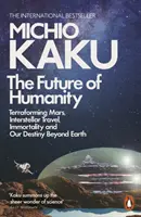 Budúcnosť ľudstva - Terraformovanie Marsu, medzihviezdne cestovanie, nesmrteľnosť a náš osud za hranicami - Future of Humanity - Terraforming Mars, Interstellar Travel, Immortality, and Our Destiny Beyond