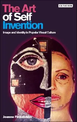 Umenie vlastnej invencie: Obraz a identita v populárnej vizuálnej kultúre - The Art of Self Invention: Image and Identity in Popular Visual Culture