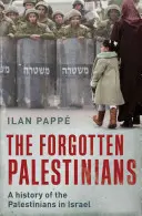 Zabudnutí Palestínčania: Dejiny Palestínčanov v Izraeli - The Forgotten Palestinians: A History of the Palestinians in Israel
