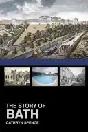 Príbeh mesta Bath - The Story of Bath