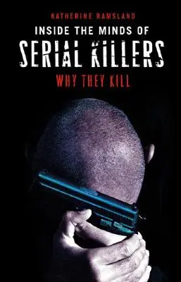 Vnútri mysle sériových vrahov: Prečo zabíjajú - Inside the Minds of Serial Killers: Why They Kill