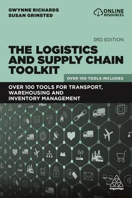Súbor nástrojov pre logistiku a dodávateľský reťazec: Viac ako 100 nástrojov pre dopravu, skladovanie a riadenie zásob - The Logistics and Supply Chain Toolkit: Over 100 Tools for Transport, Warehousing and Inventory Management
