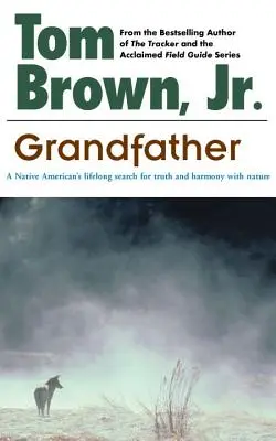 Dedko: Dedko: Celoživotné hľadanie pravdy a harmónie s prírodou - Grandfather: A Native American's Lifelong Search for Truth and Harmony with Nature