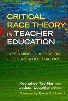 Kritická teória rasy vo vzdelávaní učiteľov: Informovanie o kultúre a praxi v triede - Critical Race Theory in Teacher Education: Informing Classroom Culture and Practice