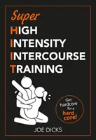 SHIIT: Super High Intensity Intercourse Training (Tréning super vysokej intenzity pohlavného styku) - Získajte tvrdé jadro pre tvrdé jadro - SHIIT: Super High Intensity Intercourse Training - Get hardcore for a hard core