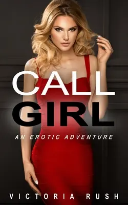Dievča na zavolanie: Erotické dobrodružstvo - Call Girl: An Erotic Adventure